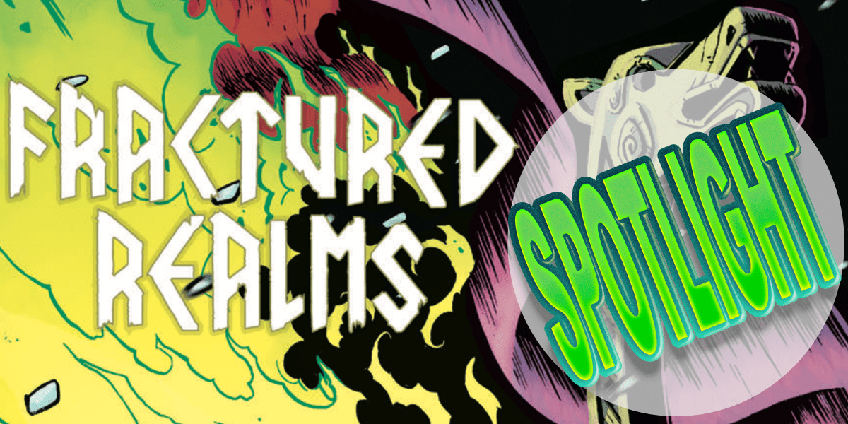 SPOTLIGHT: Fractured Realms
